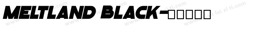 Meltland Black字体转换